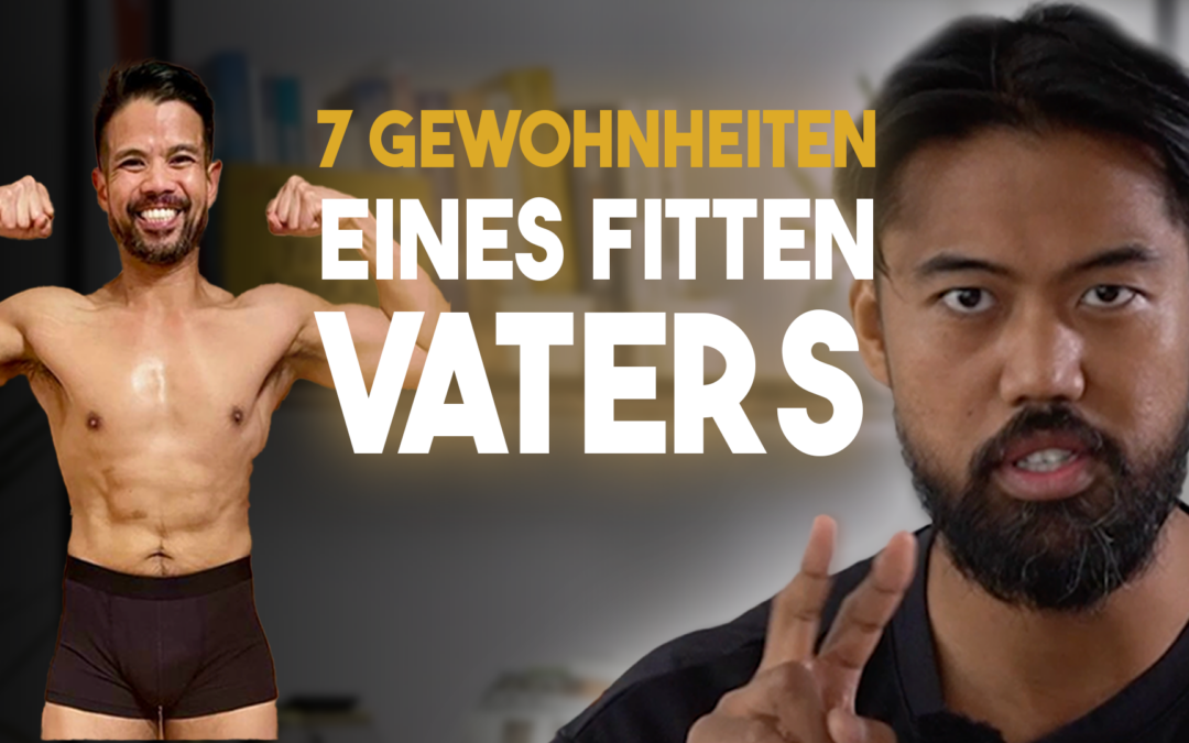 Diese Gewohnheiten BESCHLEUNIGEN deinen Erfolg! (Für fitte Väter)